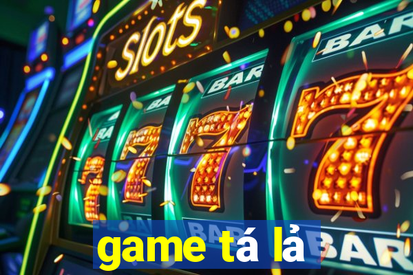 game tá lả