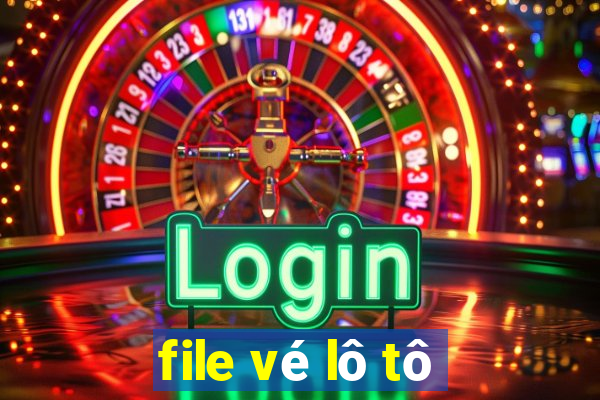 file vé lô tô