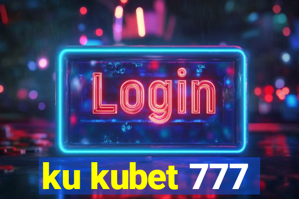 ku kubet 777