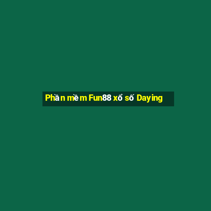 Phần mềm Fun88 xổ số Daying