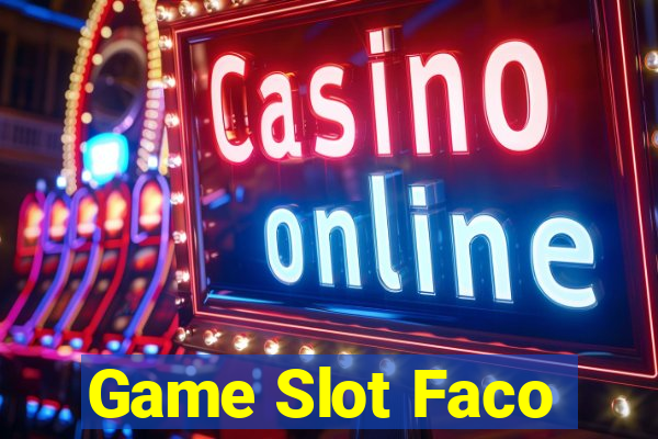 Game Slot Faco