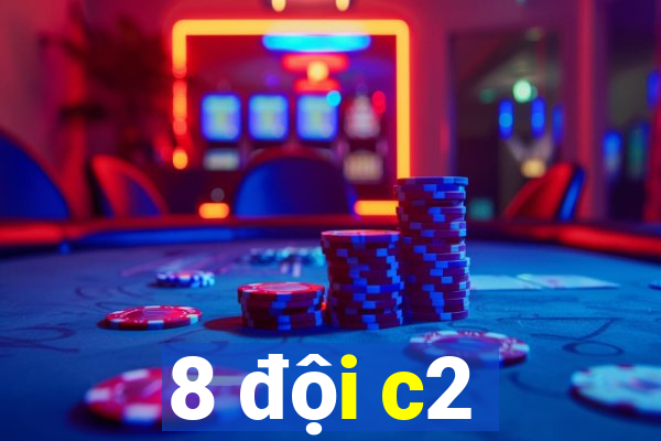 8 đội c2