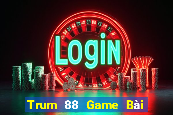 Trum 88 Game Bài Uy Tín