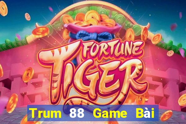 Trum 88 Game Bài Uy Tín