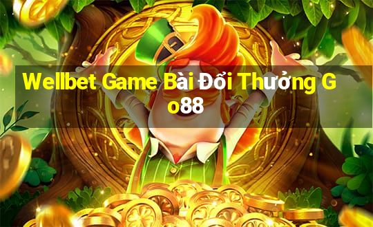 Wellbet Game Bài Đổi Thưởng Go88