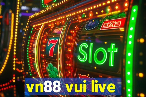 vn88 vui live