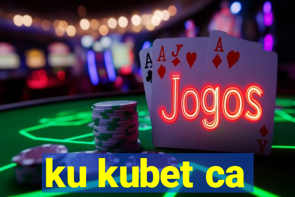 ku kubet ca