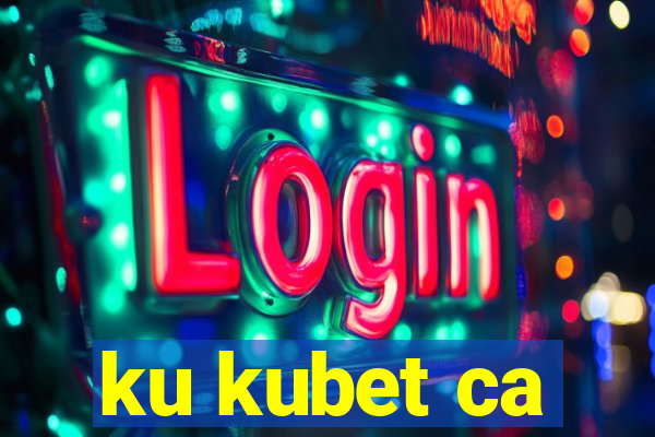 ku kubet ca