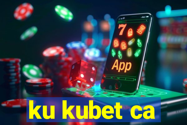 ku kubet ca