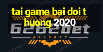 tai game bai doi thuong 2020