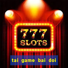 tai game bai doi thuong 2020