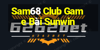 Sam68 Club Game Bài Sunwin