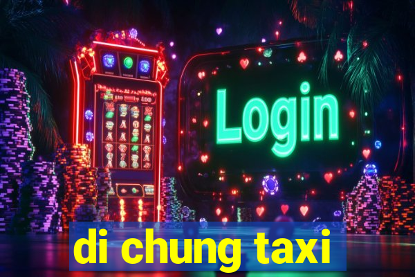 di chung taxi