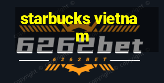 starbucks vietnam