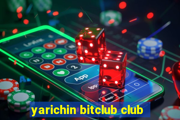 yarichin bitclub club