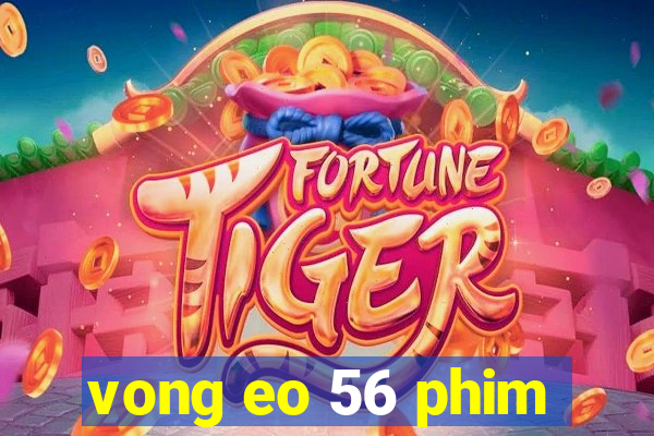 vong eo 56 phim