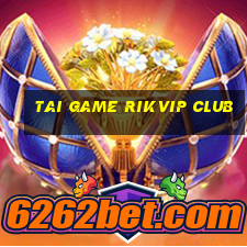 tai game rikvip club