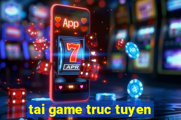 tai game truc tuyen