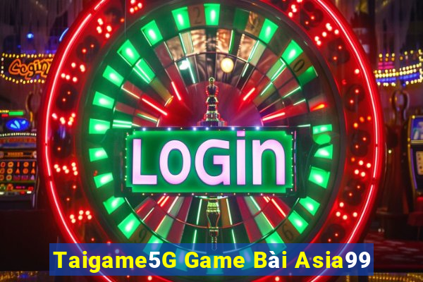 Taigame5G Game Bài Asia99