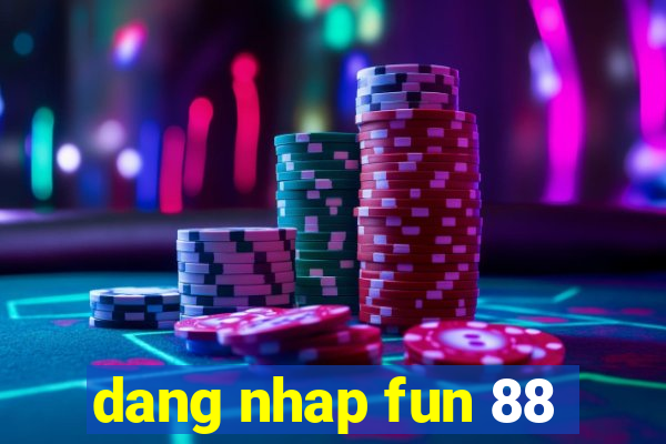 dang nhap fun 88