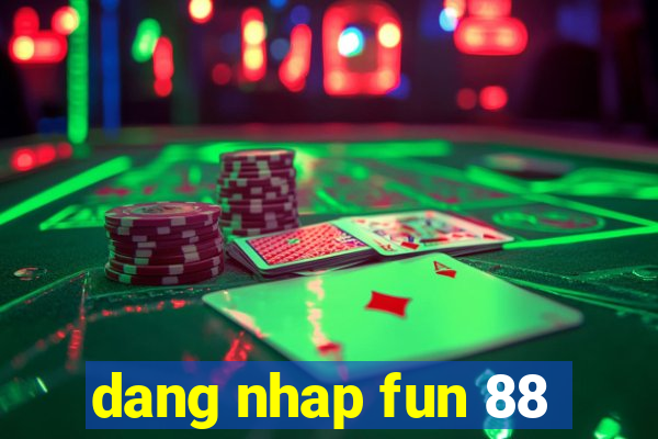 dang nhap fun 88