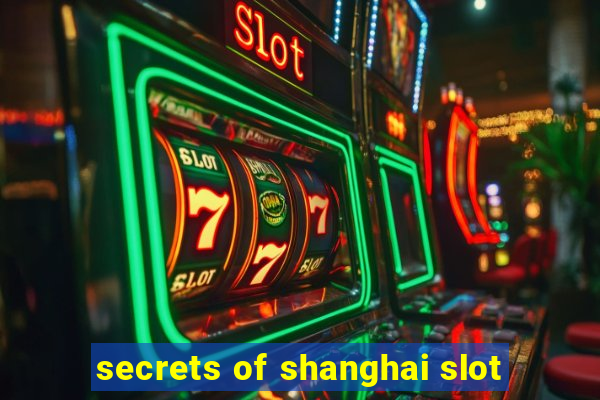 secrets of shanghai slot