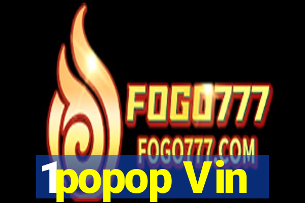 1popop Vin