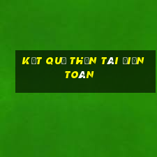 kết quả thần tài điện toán