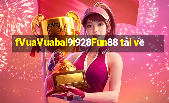 fVuaVuabai9i928Fun88 tải về