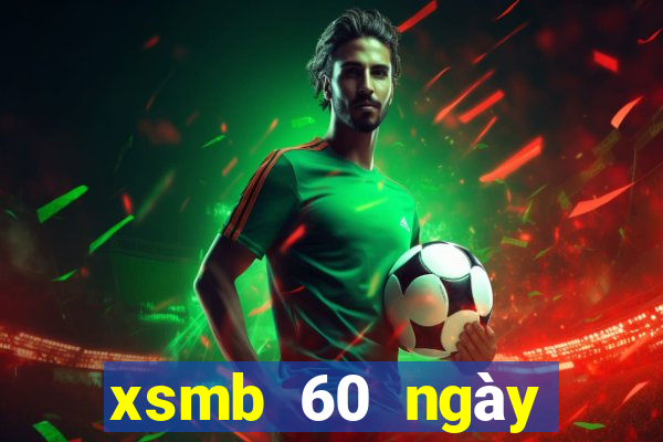 xsmb 60 ngày gần nhất