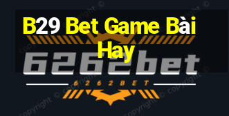 B29 Bet Game Bài Hay