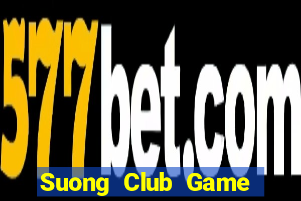 Suong Club Game Bài Hot Nhất Hiện Nay