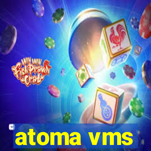 atoma vms