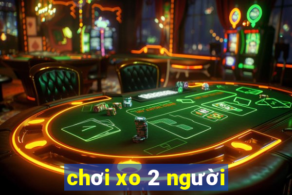 chơi xo 2 người