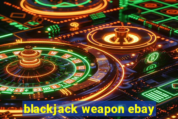 blackjack weapon ebay