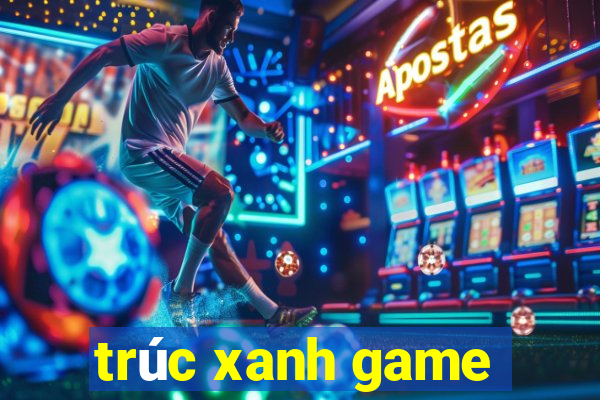 trúc xanh game