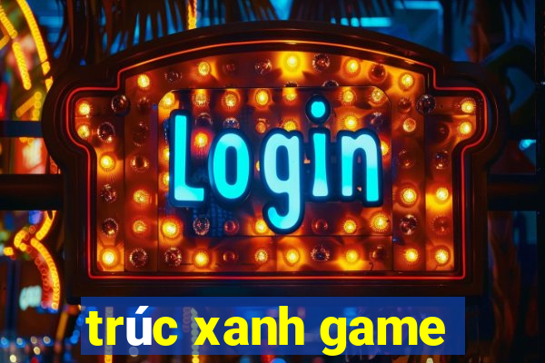 trúc xanh game