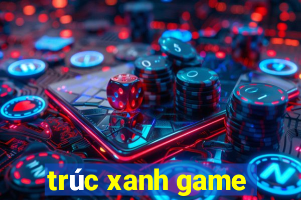 trúc xanh game