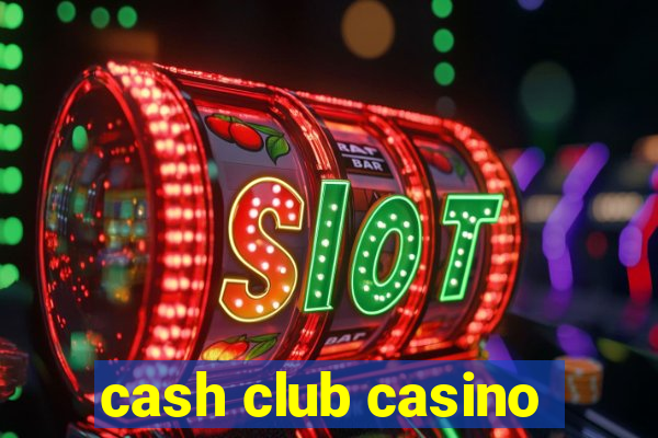 cash club casino