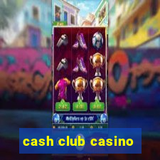 cash club casino