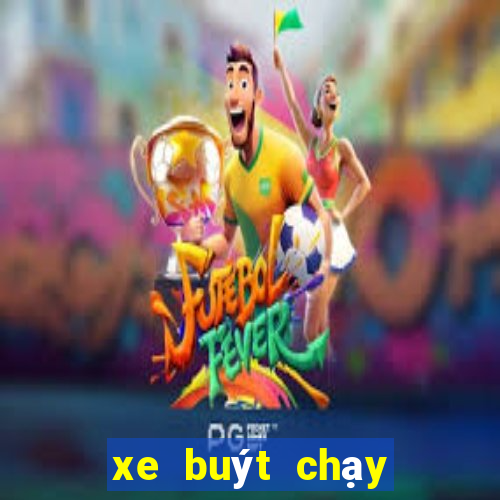 xe buýt chạy đến mấy giờ