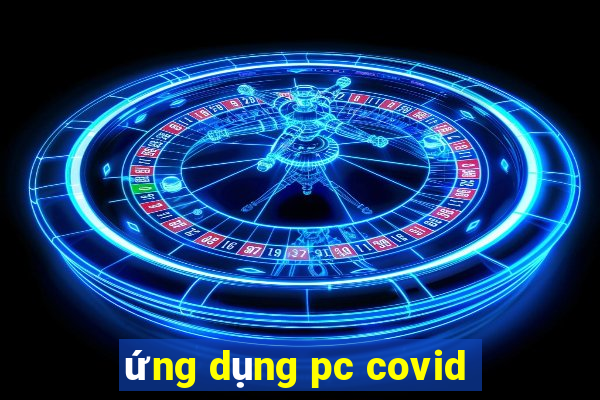 ứng dụng pc covid