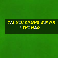 tài xỉu online bịp như thế nào