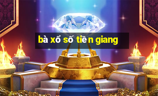 bà xổ số tiền giang