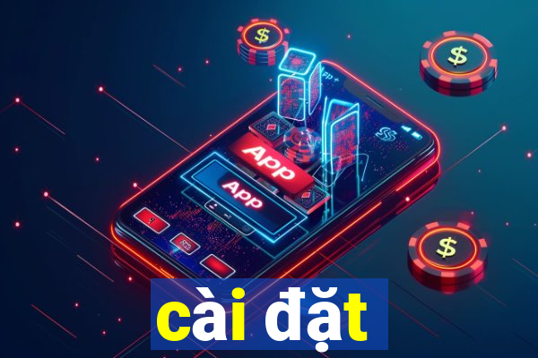 cài đặt