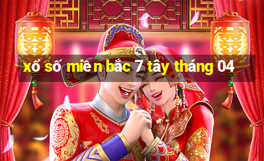 xổ số miền bắc 7 tây tháng 04