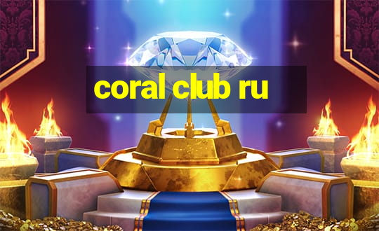 coral club ru