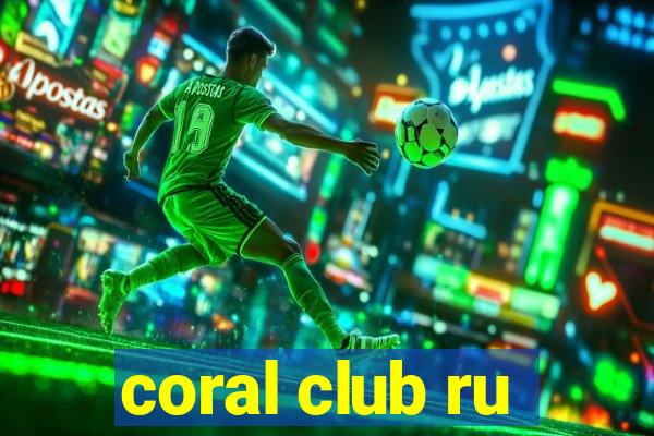 coral club ru