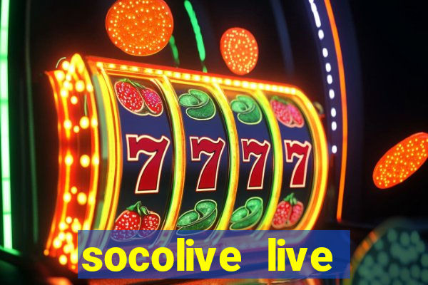 socolive live trực tiếp