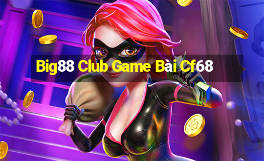 Big88 Club Game Bài Cf68